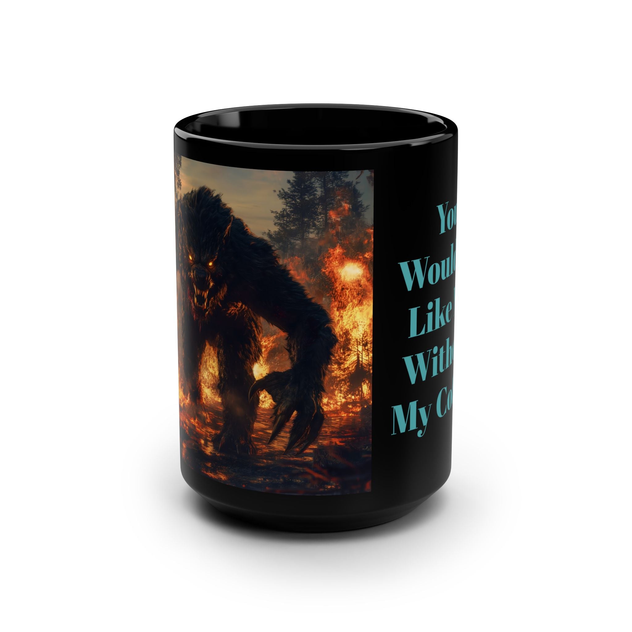 15oz Black Coffee Mug With Werewolf Design - 'You Wouldn't Like Me Without My Coffee'